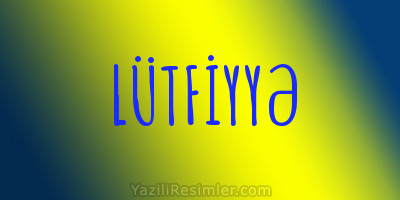 LÜTFİYYƏ