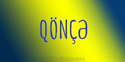 QÖNÇƏ