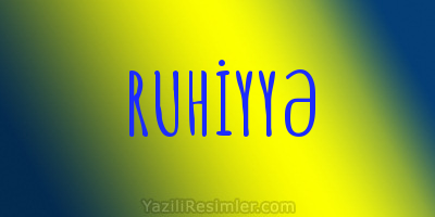 RUHİYYƏ