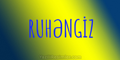 RUHƏNGİZ