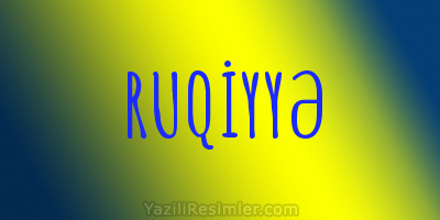 RUQİYYƏ