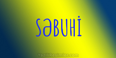 SƏBUHİ