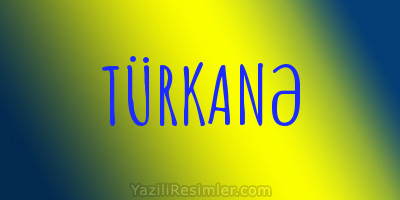 TÜRKANƏ