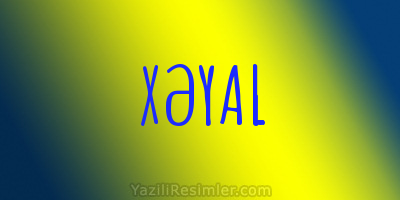 XƏYAL