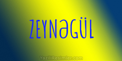 ZEYNƏGÜL