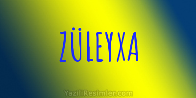 ZÜLEYXA