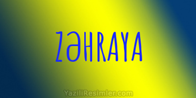 ZƏHRAYA