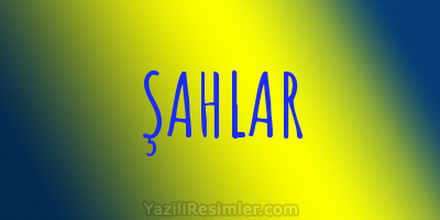 ŞAHLAR