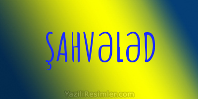 ŞAHVƏLƏD