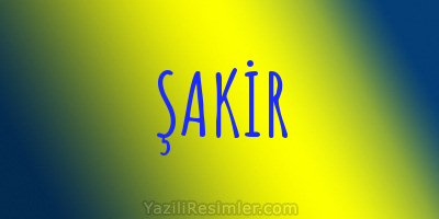 ŞAKİR