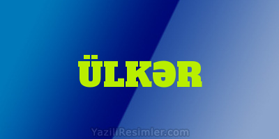 ÜLKƏR