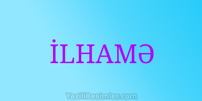 İLHAMƏ