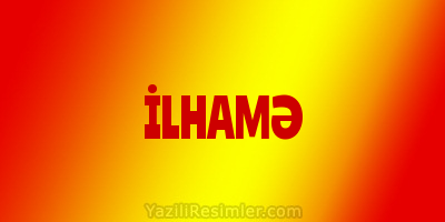 İLHAMƏ