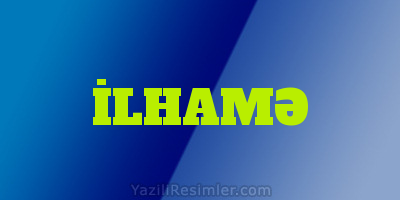 İLHAMƏ