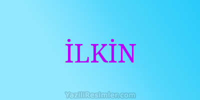 İLKİN