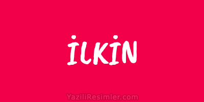 İLKİN