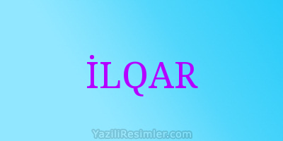 İLQAR