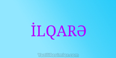 İLQARƏ