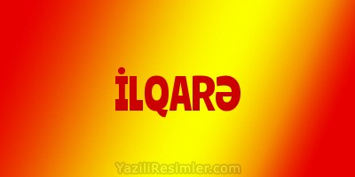 İLQARƏ