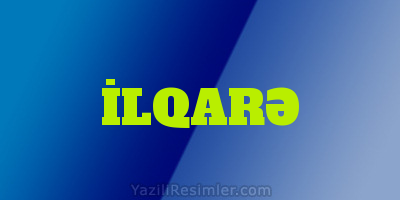 İLQARƏ