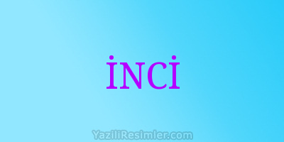 İNCİ