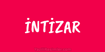 İNTİZAR