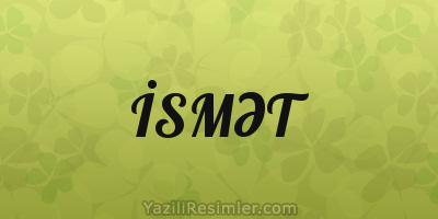 İSMƏT