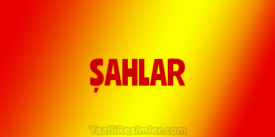 ŞAHLAR