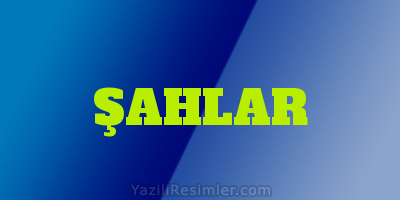 ŞAHLAR