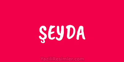 ŞEYDA