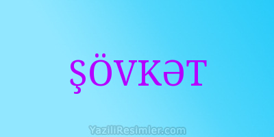 ŞÖVKƏT