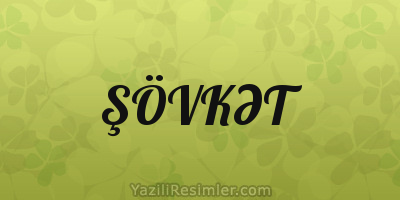 ŞÖVKƏT