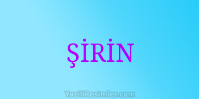 ŞİRİN