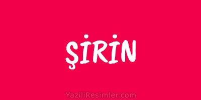 ŞİRİN