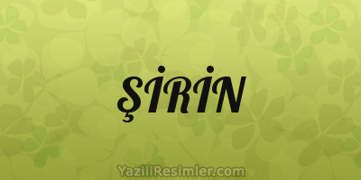 ŞİRİN