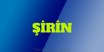 ŞİRİN