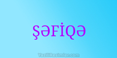 ŞƏFİQƏ