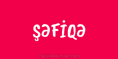 ŞƏFİQƏ