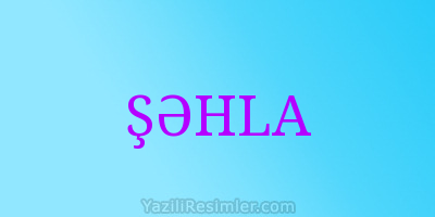 ŞƏHLA