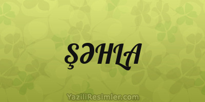 ŞƏHLA