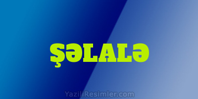 ŞƏLALƏ