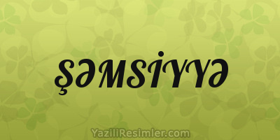 ŞƏMSİYYƏ