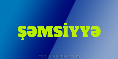 ŞƏMSİYYƏ