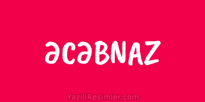 ƏCƏBNAZ