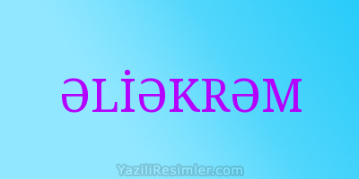 ƏLİƏKRƏM