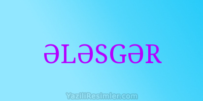 ƏLƏSGƏR