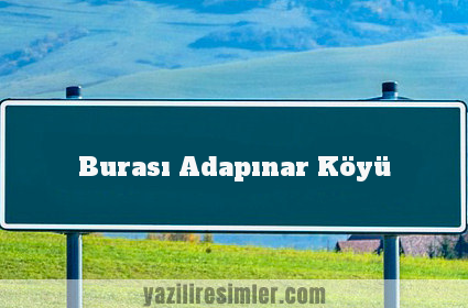 Burası Adapınar Köyü