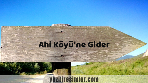 Ahi Köyü'ne Gider