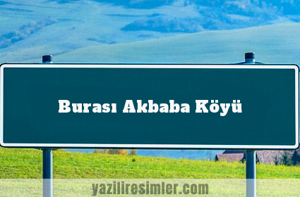 Burası Akbaba Köyü