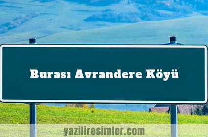 Burası Avrandere Köyü